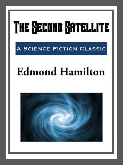 Title details for The Second Satellite by Edmond Hamilton - Available